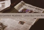 entertainment headlines – latest buzz from movies