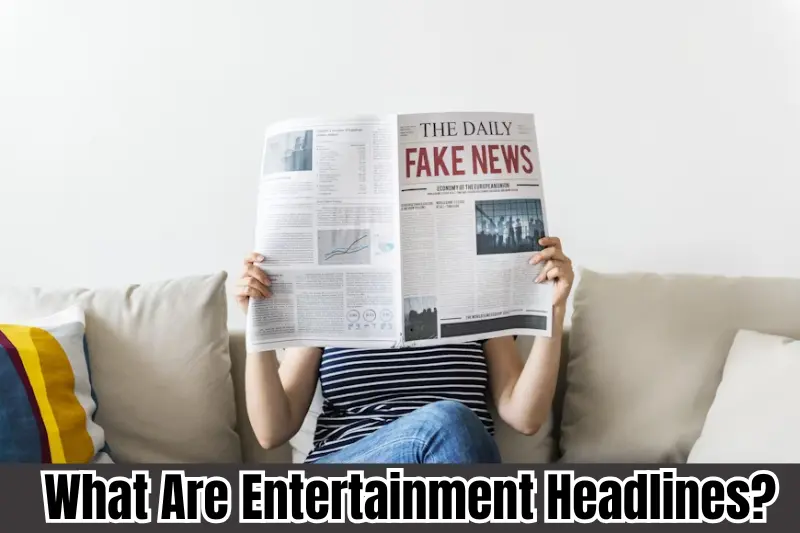 what are entertainment headlines