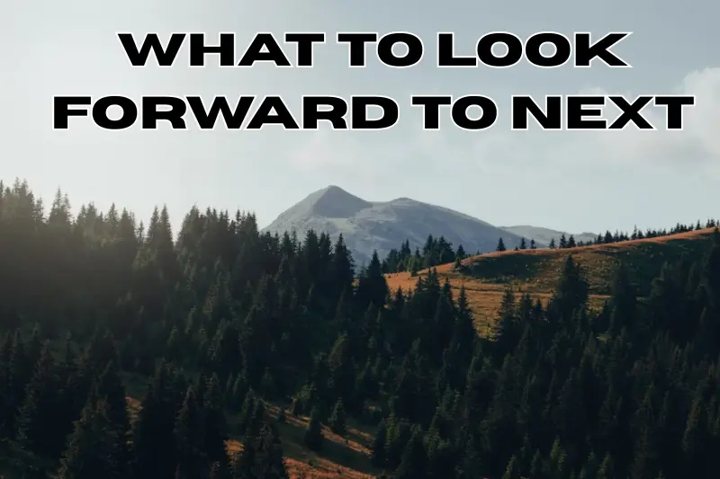 what to look forward to next (1)