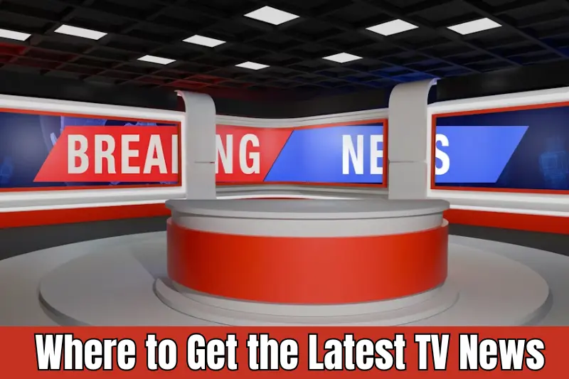 where to get the latest tv news